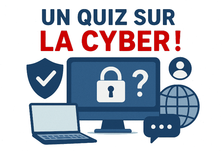 Un quiz sur la Cyber !